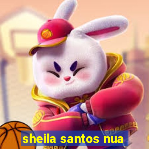 sheila santos nua